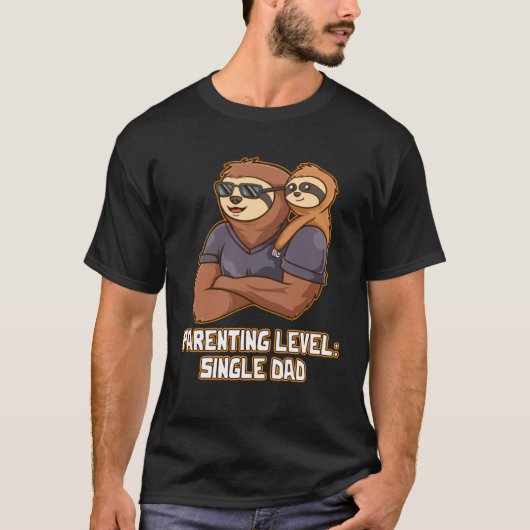 Parenting Level Single Dad Hard Work Daddy Dedicat Tシャツ (正面)