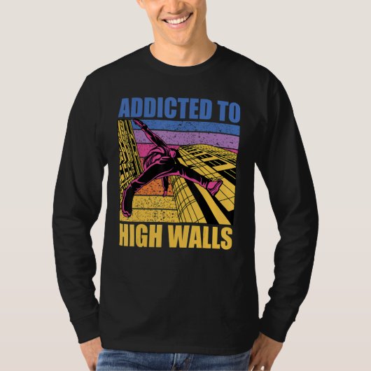 Parkour additcted to high walls funny saying tシャツ (正面)