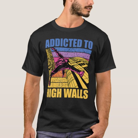 Parkour additcted to high walls funny saying tシャツ (正面)