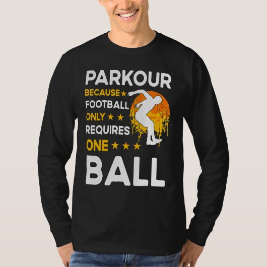 Parkour because football only requires one ball tシャツ (正面)
