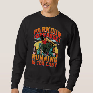 Parkour because running is too easy Premium スウェットシャツ