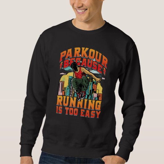 Parkour because running is too easy Premium スウェットシャツ (正面)
