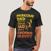 Parkour Dad like a regular Dad but ignoring Gravit Tシャツ (正面)