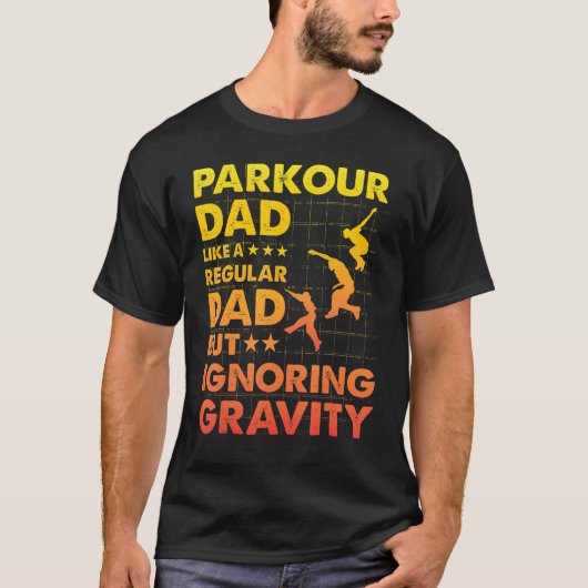 Parkour Dad like a regular Dad but ignoring Gravit Tシャツ (正面)