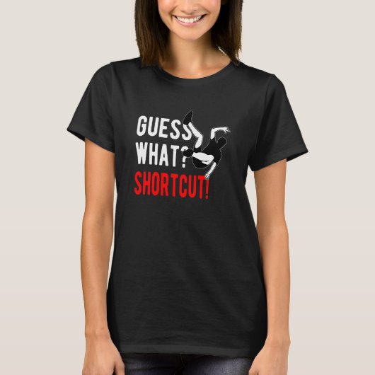 Parkour Freerunning Freerunner Guess What Shortcut Tシャツ (正面)