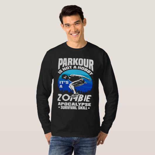 Parkour Not A Hobby It's Zombie Apocalypse Surviva Tシャツ (正面フル)
