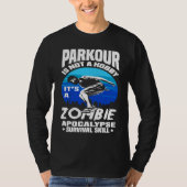 Parkour Not A Hobby It's Zombie Apocalypse Surviva Tシャツ (正面)