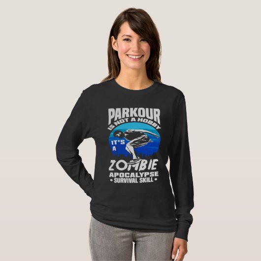 Parkour Not A Hobby It's Zombie Apocalypse Surviva Tシャツ (正面フル)