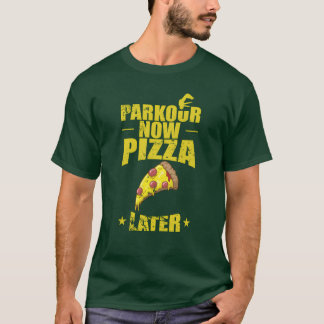 Parkour now Pizza later Sportraining friends Tシャツ
