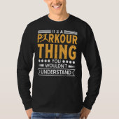 Parkour thing wouldnt understand for traceurs & fr tシャツ (正面)