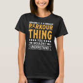 Parkour thing wouldnt understand for traceurs & fr tシャツ (正面)