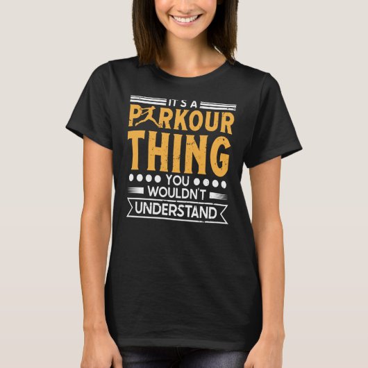 Parkour thing wouldnt understand for traceurs & fr tシャツ (正面)