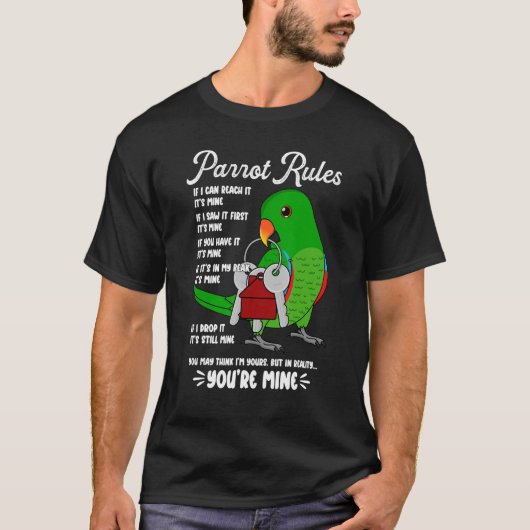 Parrot House Rules It's Mine I Male Eclectus Tシャツ (正面)