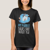 Parrots Bird BudgerigarがQuaker Macawについて語る Tシャツ (正面)