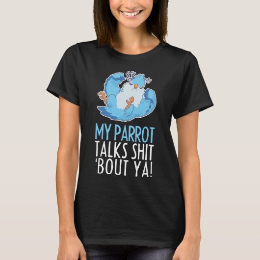 Parrots Bird BudgerigarがQuaker Macawについて語る Tシャツ (正面)