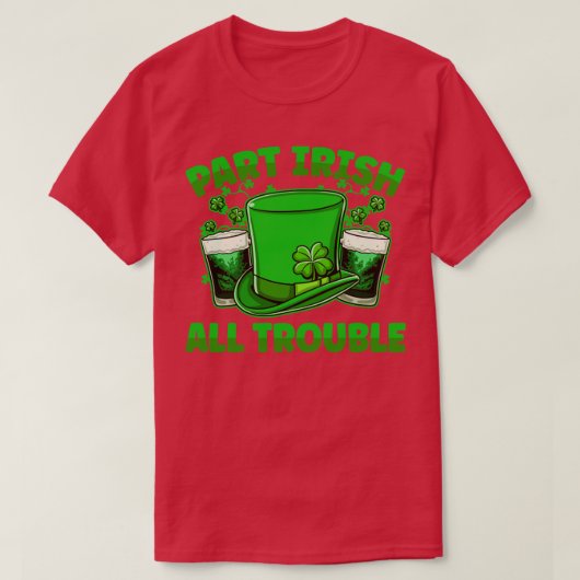Part Irish All Trouble Beer DrinkSt patricksD Tシャツ (デザイン正面)