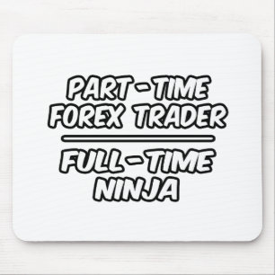Part-Time Forex Trader...フルタイム忍者 マウスパッド