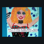 PARTY AS HARD AS YOU WANT. BAD GIRL ART POSTER. ポスター<br><div class="desc">PARTY AS HARD AS YOU WANT. THEY HARDLY EVER ARREST OLD PEOPLE. YOU CAN ADD A FRAME,  TOO OR FRAME IT YOURSELF.</div>