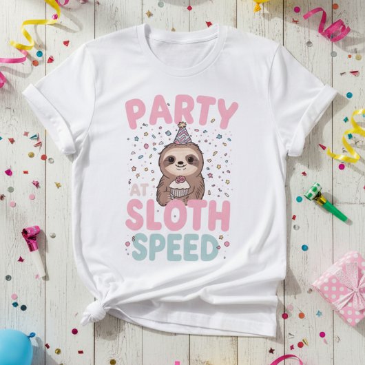 Party at Sloth Speed — Birthday Sloth, Cute Party Tシャツ