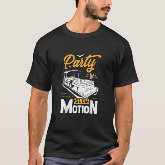 Party In Slow Motion   Pontoon Boat     Party   Tシャツ (正面)