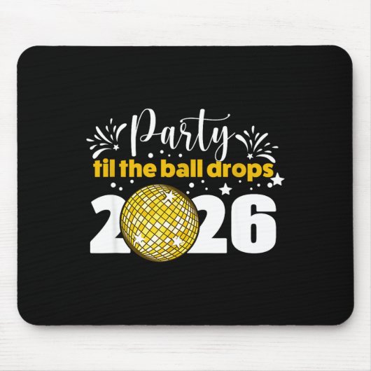 Party Til The Ball Drops 2026 Nye Party  マウスパッド (正面)