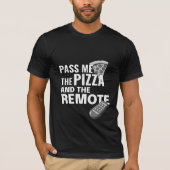 Pass Me the Pizza and the Remote Tシャツ (正面)