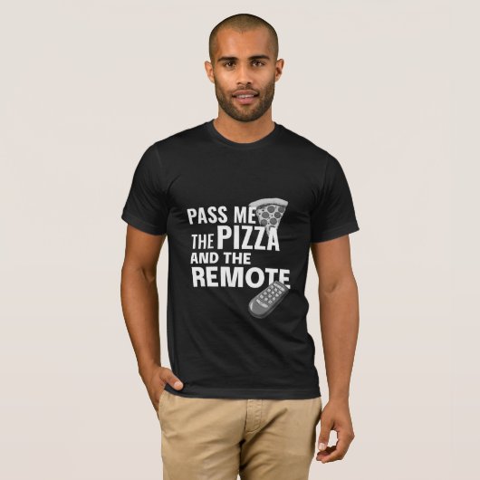 Pass Me the Pizza and the Remote Tシャツ (正面フル)