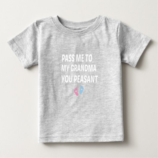 Pass Me To My Grandma You Peasant, baby gift  ベビーTシャツ (正面)