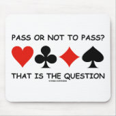 Pass Or Not To Pass That Is The Question (Bridge) マウスパッド (正面)
