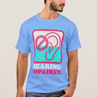 Pass With Care Hearing Impaired Hearing Disability Tシャツ