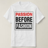 Passion Before Fashion Tシャツ (デザイン正面)