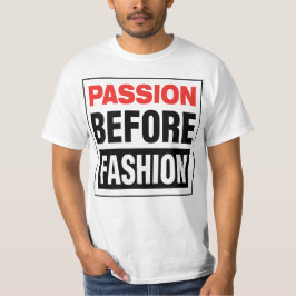 Passion Before Fashion Tシャツ