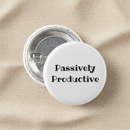 Passively Productive Funny Office Pinback Button 缶バッジ