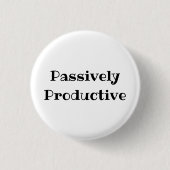 Passively Productive Funny Office Pinback Button 缶バッジ (正面)