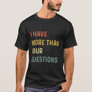 Passover Seder私は4つ以上の質問がある Tシャツ