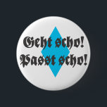 Passt scho,geht scho 缶バッジ<br><div class="desc">alles geht!</div>