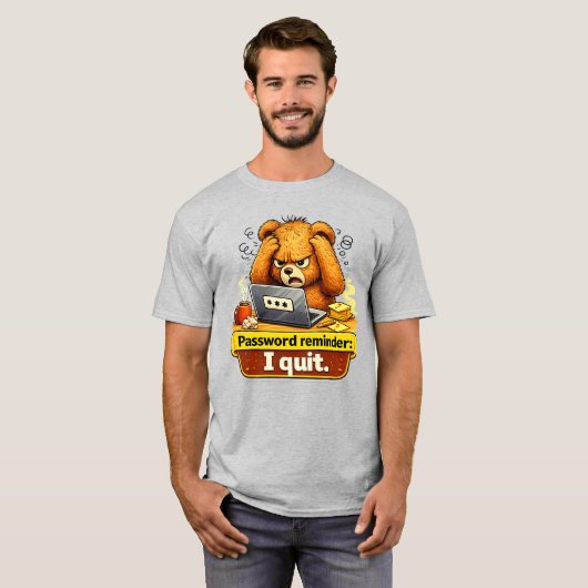 Password Reminder I Quit Funny Teddy Bear T-Shirt Tシャツ (正面フル)