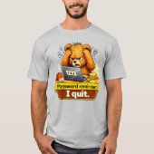 Password Reminder I Quit Funny Teddy Bear T-Shirt Tシャツ (正面)