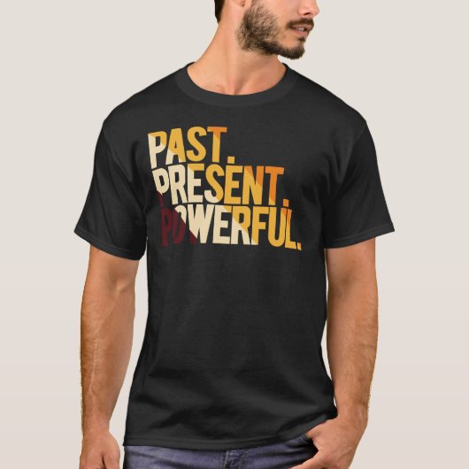 Past Present Powerful Tシャツ (正面)