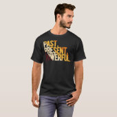 Past Present Powerful Tシャツ (正面フル)