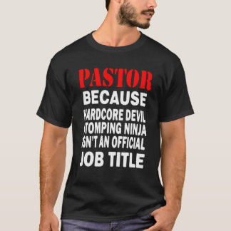 Pastor – 理由Devil Stomping忍者役職 Tシャツ