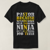 Pastor Because Devil Stomping Ninja Isn't Job Titl Tシャツ (デザイン正面)