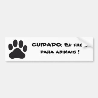 pata, CUIDADO: Eu freio para animais ! バンパーステッカー