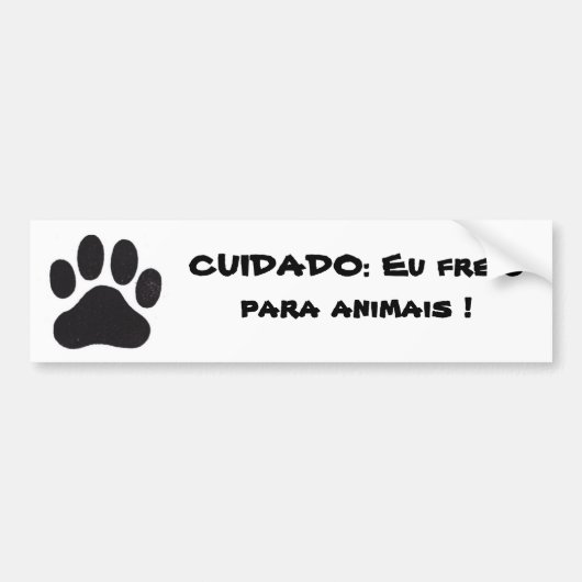 pata, CUIDADO: Eu freio para animais ! バンパーステッカー (正面)