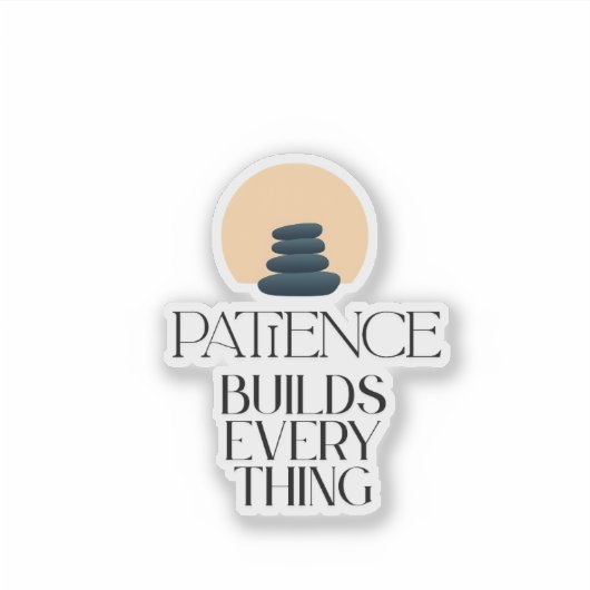 Patience Builds Everything Minimal Quote Sticker シール (正面)