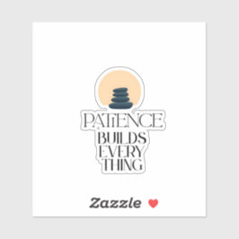 Patience Builds Everything Minimal Quote Sticker シール