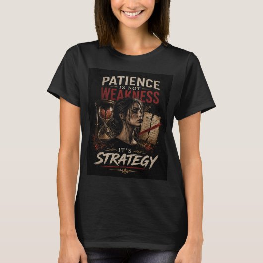 "Patience Is Strategy T-Shirt – Strong Women Quote Tシャツ (正面)