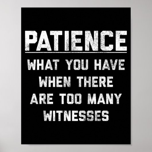 Patience What You Have When There Are Too Many Wit ポスター (正面)