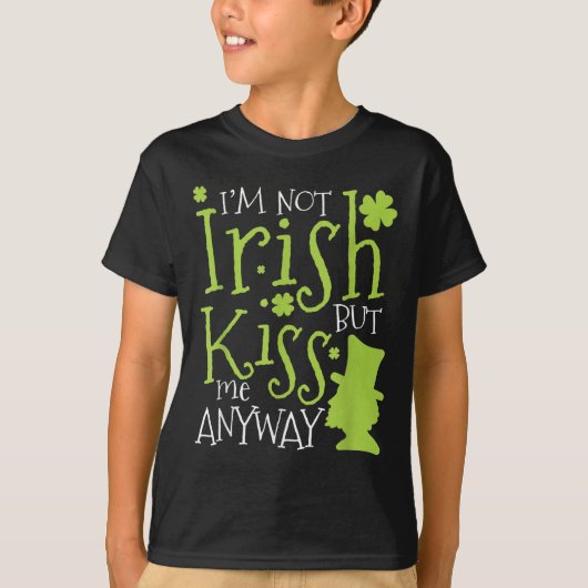 Patrick's Day I'm Not Irish But Kiss Me Anyway  Tシャツ (正面)