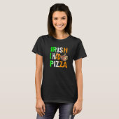 Patrick's Day Irish I Had Pizza - Eat Food Restaur Tシャツ (正面フル)